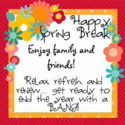 Happy Spring Break!